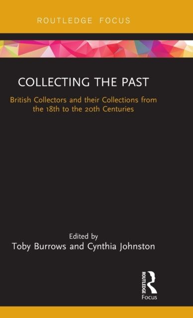 Book cover of: Collecting the Past. By: Toby Burrows