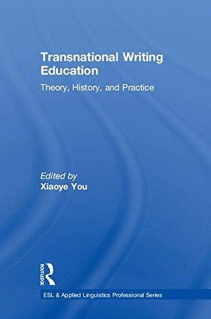 Book cover of: Transnational Writing Education. By: Xiaoye You