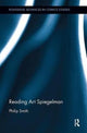 Book cover of: Reading Art Spiegelman. By: Philip Smith
