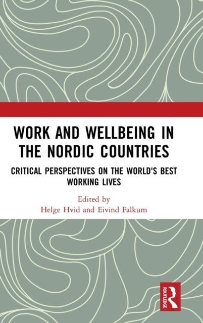 Book cover of: Work and Wellbeing in the Nordic Countries. By: Helge Hvid
