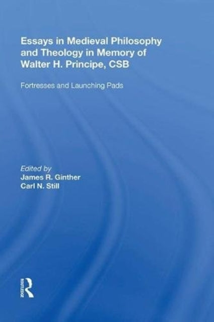 Book cover of: Essays in Medieval Philosophy and Theology in Memory of Walter H. Principe, CSB. By: Carl N. Still