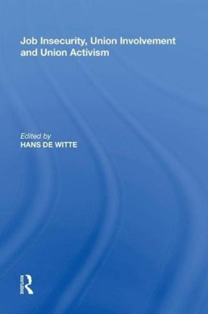 Book cover of: Job Insecurity, Union Involvement and Union Activism. By: Hans De Witte