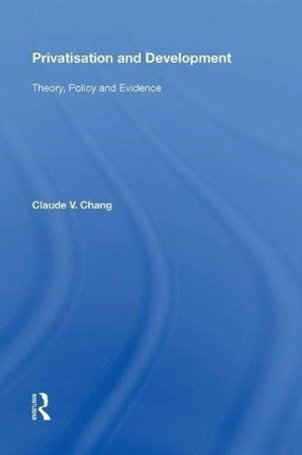 Book cover of: Privatisation and Development. By: Claude V. Chang