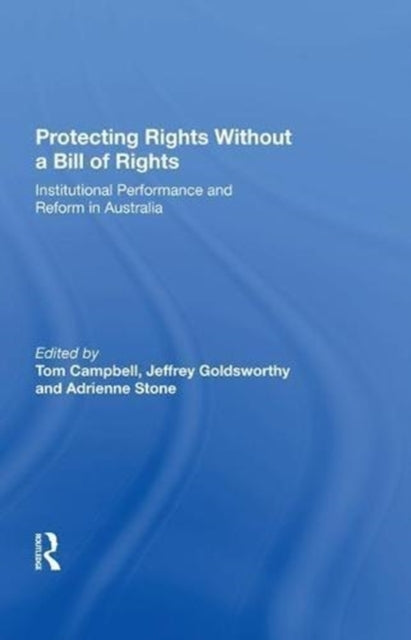 Book cover of: Protecting Rights Without a Bill of Rights. By: Jeffrey Goldsworthy