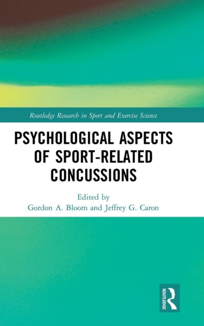 Book cover of: Psychological Aspects of Sport-Related Concussions. By: Gordon A. Bloom