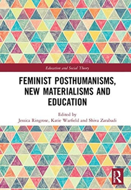 Book cover of: Feminist Posthumanisms, New Materialisms and Education. By: Jessica Ringrose