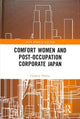 Book cover of: Comfort Women and Post-Occupation Corporate Japan. By: Caroline Norma