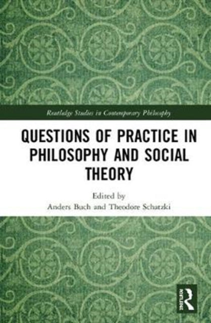 Book cover of: Questions of Practice in Philosophy and Social Theory. By: Anders Buch