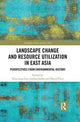 Book cover of: Landscape Change and Resource Utilization in East Asia. By: Ts'ui-jung Liu