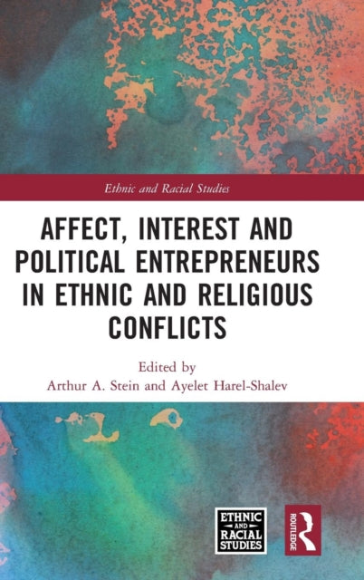 Book cover of: Affect, Interest and Political Entrepreneurs in Ethnic and Religious Conflicts