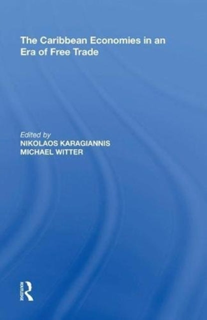 Book cover of: Caribbean Economies in an Era of Free Trade. By: Michael Witter
