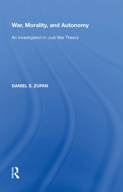 Book cover of: War, Morality, and Autonomy. By: Daniel S. Zupan