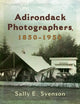 Book cover of: Adirondack Photographers, 1850-1950. By: Sally E. Svenson