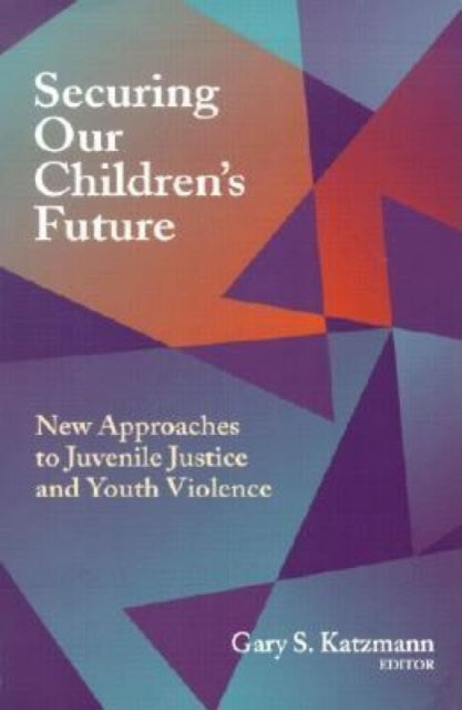 Book cover of: Securing Our Children's Future. By: Gary S. Katzmann