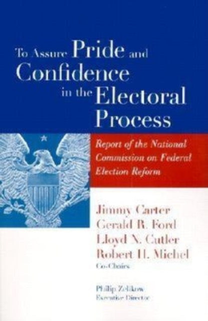 Book cover of: To Assure Pride and Confidence in the Electoral Process. By: Jimmy Carter