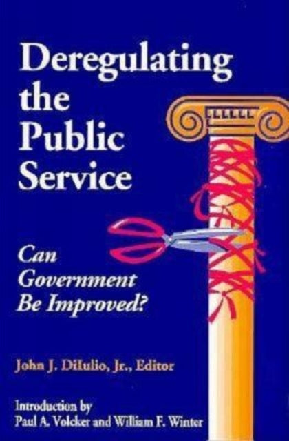Book cover of: Deregulating the Public Service. By: John J. DiIulio, Jr