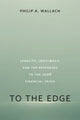 Book cover of: To the Edge. By: Philip A. Wallach