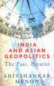 Book cover of: India and Asian Geopolitics. By: Shivshankar Menon