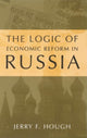 Book cover of: Logic of Economic Reform in Russia. By: Jerry F. Hough