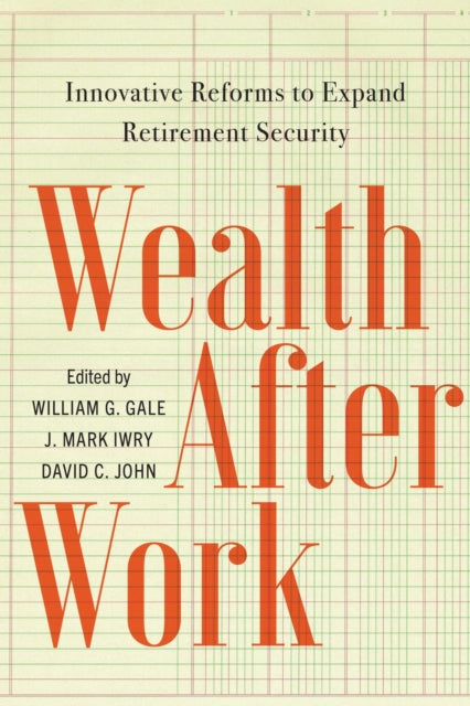 Book cover of: Wealth After Work. By: William G. Gale