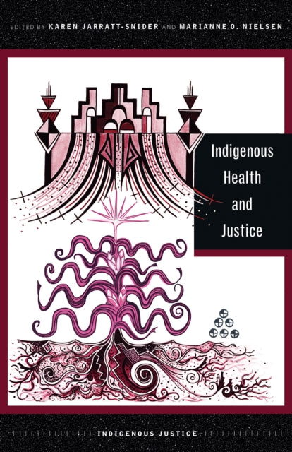 Book cover of: Indigenous Health and Justice. By: Karen Jarratt-Snider