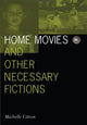 Book cover of: Home Movies and Other Necessary Fictions