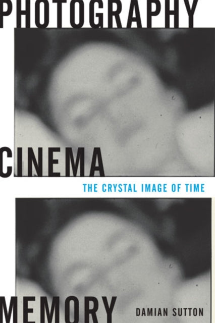 Book cover of: Photography, Cinema, Memory. By: Damian Sutton
