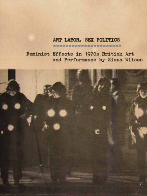 Book cover of: Art Labor, Sex Politics. By: Siona Wilson
