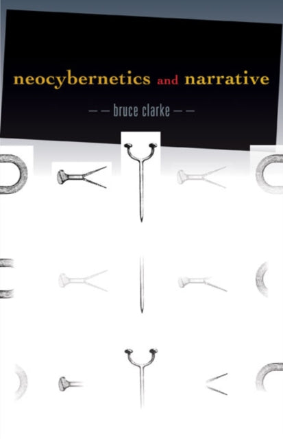 Book cover of: Neocybernetics and Narrative. By: Bruce Clarke