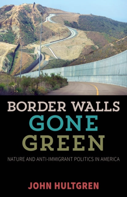 Book cover of: Border Walls Gone Green. By: John Hultgren