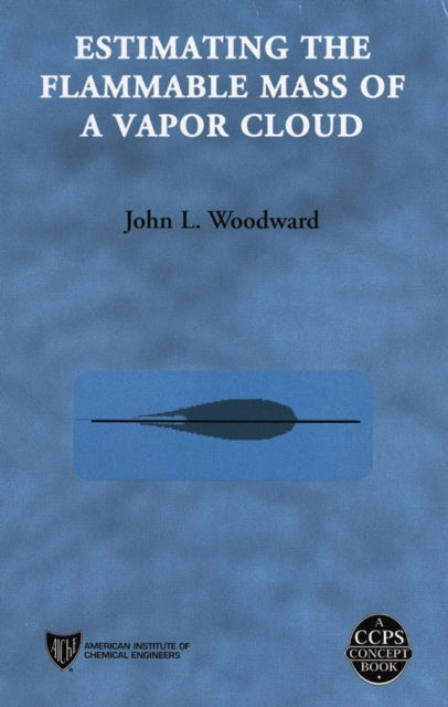 Book cover of: Estimating the Flammable Mass of a Vapor Cloud