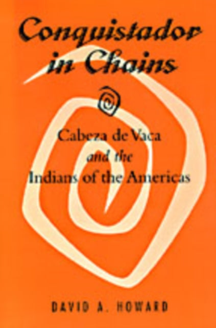 Book cover of: Conquistador in Chains. By: David A. Howard