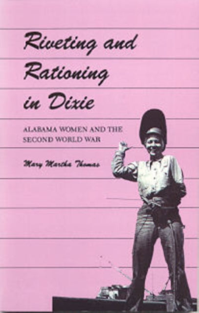 Book cover of: Riveting and Rationing in Dixie. By: Mary Thomas