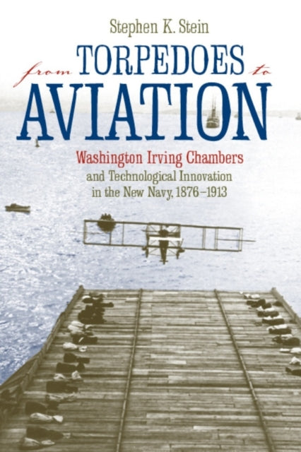 Book cover of: From Torpedoes to Aviation. By: Stephen K Stein