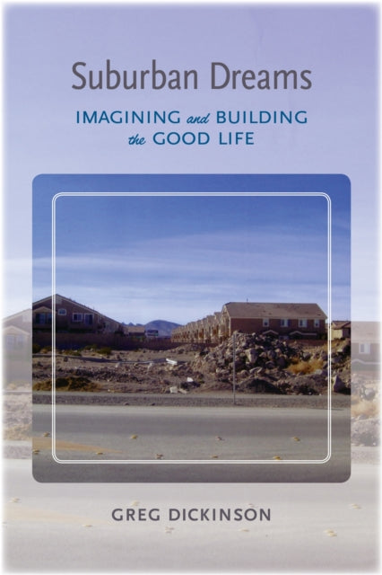 Book cover of: Suburban Dreams. By: Dr. Greg Dickinson