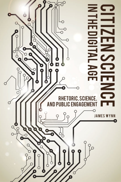Book cover of: Citizen Science in the Digital Age. By: James Wynn