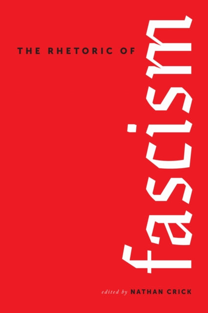 Book cover of: Rhetoric of Fascism. By: Nathan Crick