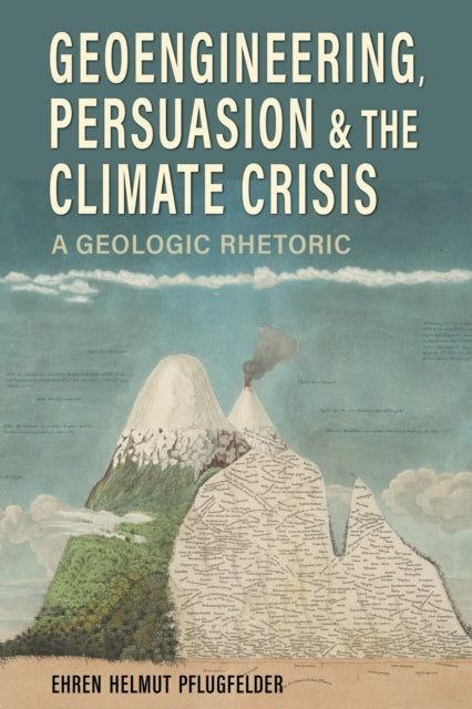 Book cover of: Geoengineering, Persuasion, and the Climate Crisis. By: Ehren Helmut Pflugfelder