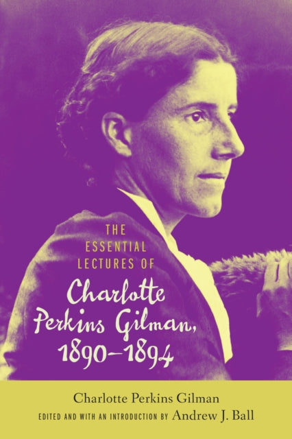 Book cover of: Essential Lectures of Charlotte Perkins Gilman, 1890-1894. By: Charlotte Perkins Gilman