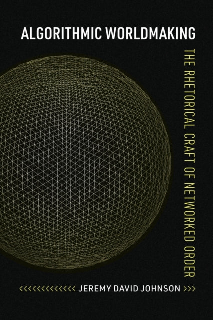 Book cover of: Algorithmic Worldmaking. By: Jeremy David Johnson
