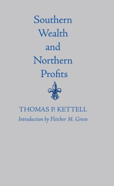 Book cover of: Southern Wealth And Northern Profits. By: Thomas Kettell