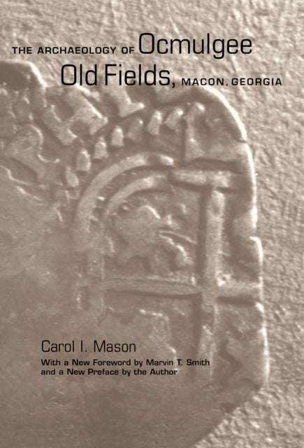 Book cover of: Archaeology of Ocmulgee Old Fields, Macon, Georgia