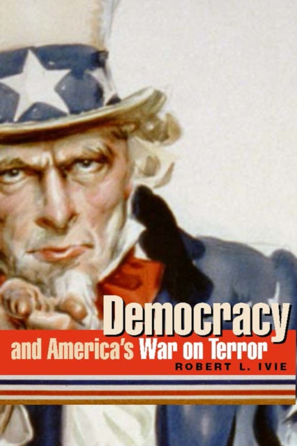 Book cover of: Democracy And America'S War On Terror-New Ed. By: Robert L. Ivie