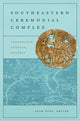 Book cover of: Southeastern Ceremonial Complex. By: Adam King