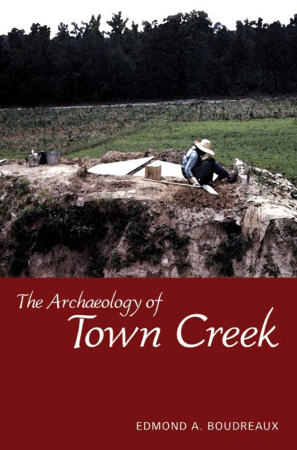 Book cover of: Archaeology of Town Creek. By: Edmond A. Boudreaux, Edmond A Boudreaux