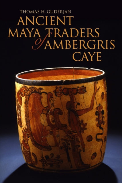 Book cover of: Ancient Maya Traders of Ambergris Caye. By: Thomas H. Guderjan