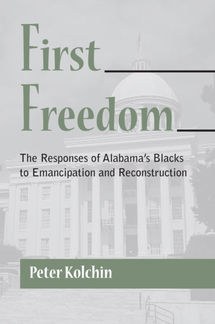 Book cover of: First Freedom. By: Peter Kolchin