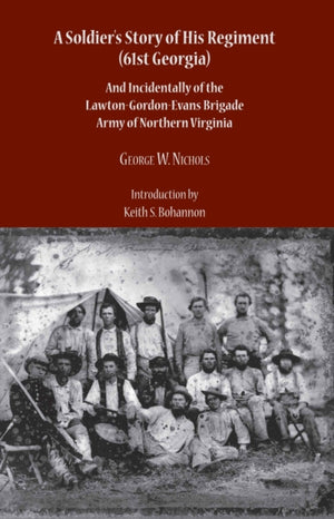 A Soldier's Story of His Regiment (61st Georgia) and Incidentally of the Lawton-