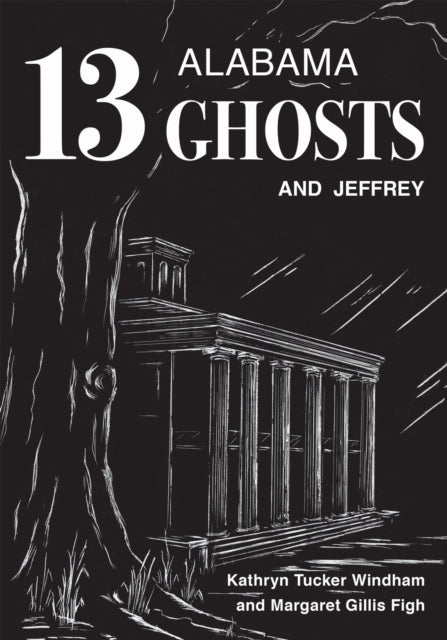 Book cover of: Thirteen Alabama Ghosts and Jeffrey. By: Kathryn Tucker Windham