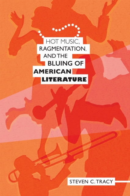 Book cover of: Hot Music, Ragmentation, and the Bluing of American Literature. By: Steven C. Tracy